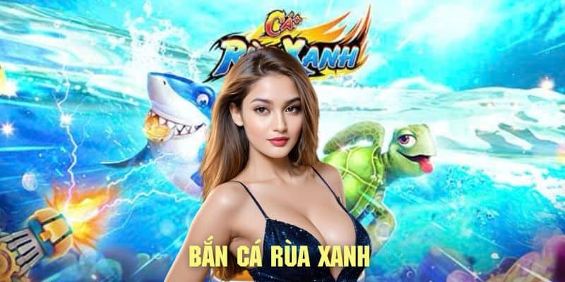 ban ca rua xanh hitclub 674b1d7ccd999