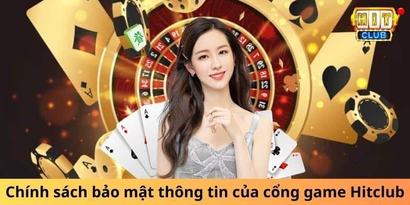 Chính Sách Bảo Mật Tại HitClub - Đảm Bảo An Toàn Và Bảo Mật Thông Tin Cá Nhân