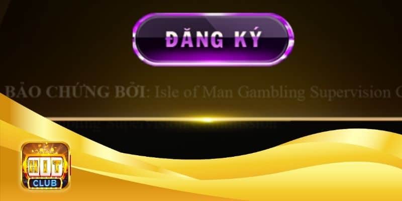 Hướng dẫn Đăng ký HitClub - Trải nghiệm cá cược trực tuyến an toàn và thú vị