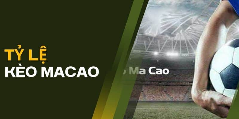 Kèo Macau – Thấu Hiểu Chinh Phục Thế Giới Cá Độ Bóng Đá